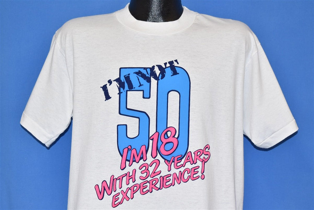 90s I'm Not 50 I'm 18 With 32 Years Experience t-shirt Large product image 1