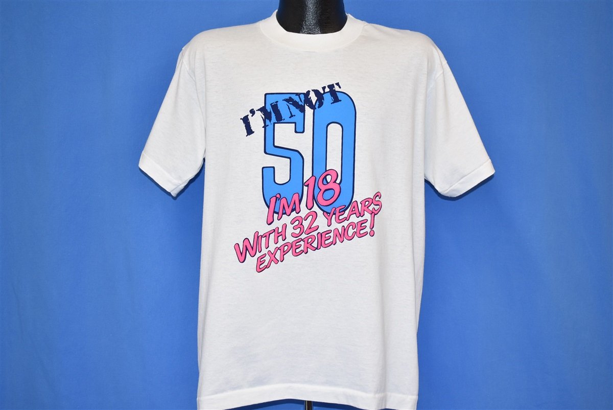 90s I'm Not 50 I'm 18 With 32 Years Experience t-shirt Large product image 2