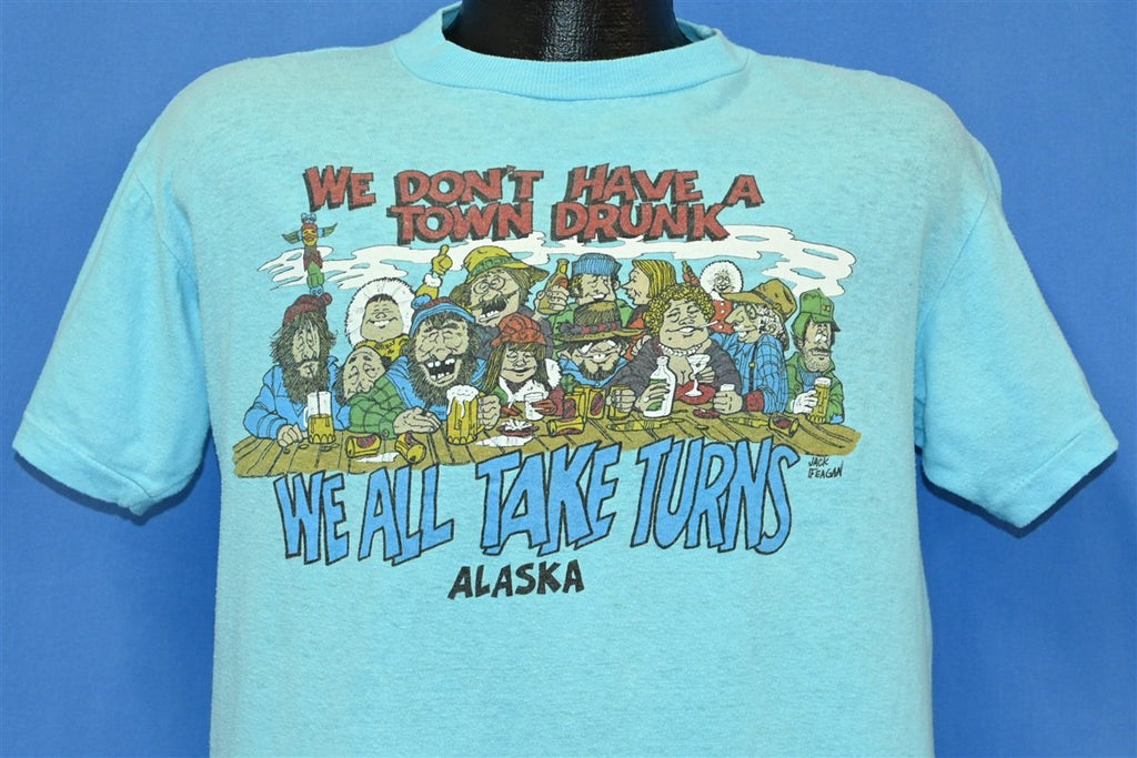 80s Alaska Don't Have a Town Drunk We Take Turns t-shirt product image 1