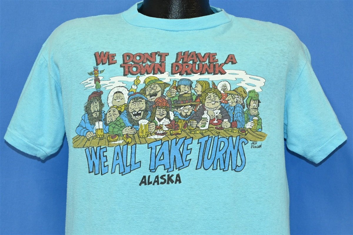 80s Alaska Don't Have a Town Drunk We Take Turns t-shirt product image 1